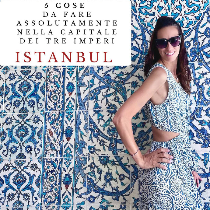 4 Giorni a Istanbul, nell’antica città del Corno d’Oro e 5 cose da fare assolutamente!