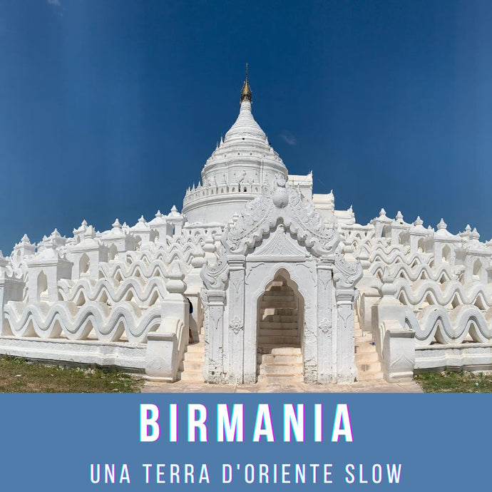 Birmania, un viaggio nel tempo: emozioni in una terra d'Oriente slow