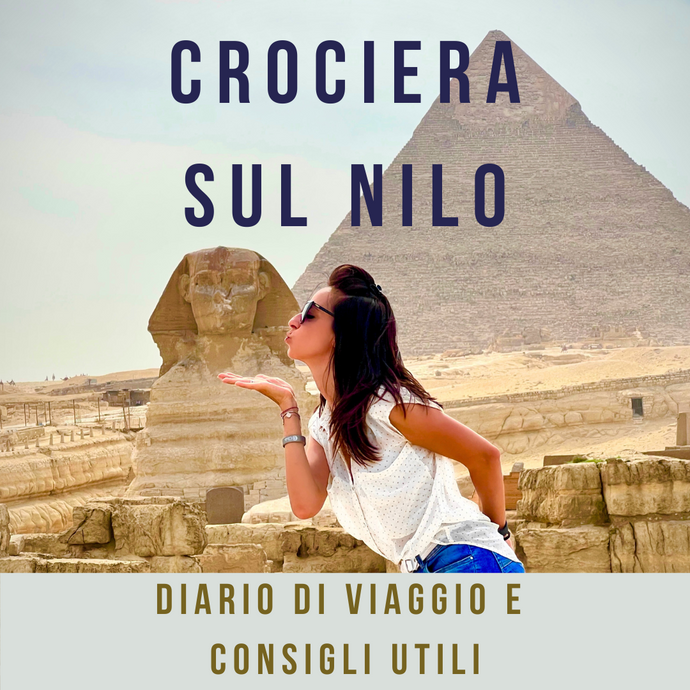 Crociera sul Nilo: Diario di Viaggio e Consigli Utili
