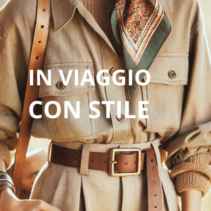 IN VIAGGIO CON STILE: L’arte di un guardaroba intelligente