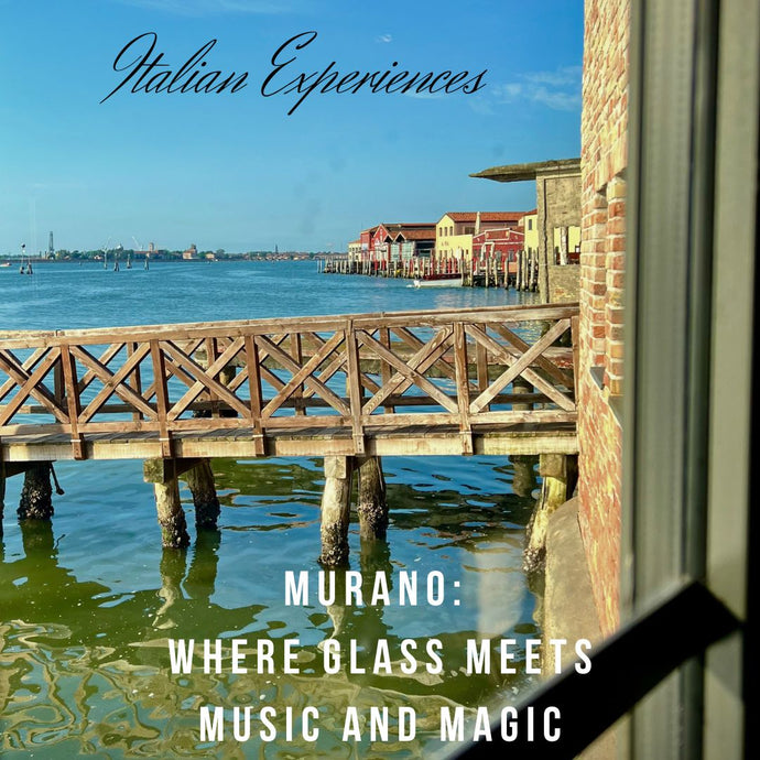 Murano: Where Glass Meets Music and Magic