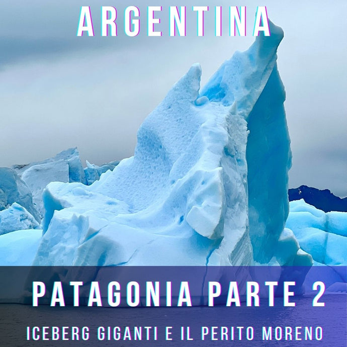 Patagonia parte 2: Alla scoperta dei giganti di ghiaccio e delle terre selvagge