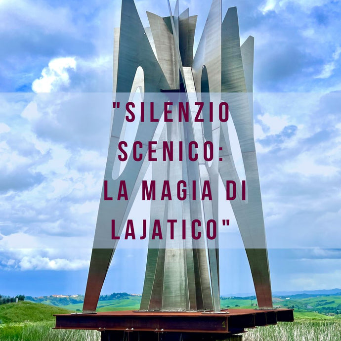 "Silenzio Scenico: La Magia di Lajatico" nel Cuore della Toscana